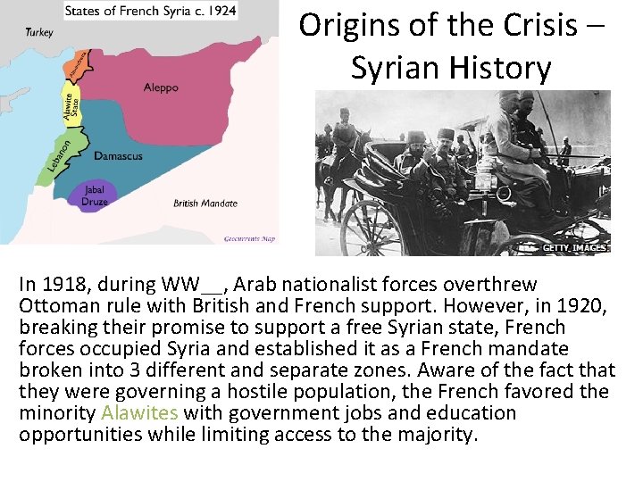 Origins of the Crisis – Syrian History In 1918, during WW__, Arab nationalist forces