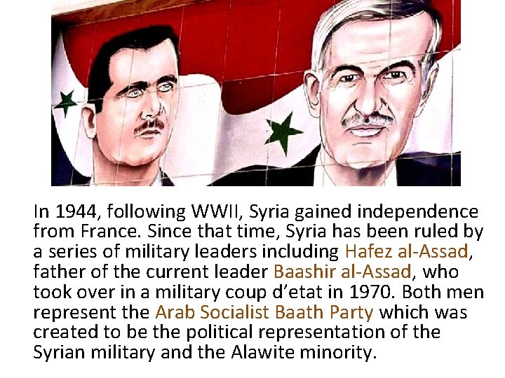 In 1944, following WWII, Syria gained independence from France. Since that time, Syria has
