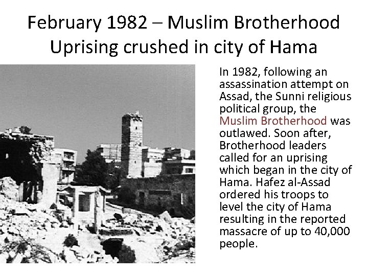 February 1982 – Muslim Brotherhood Uprising crushed in city of Hama In 1982, following