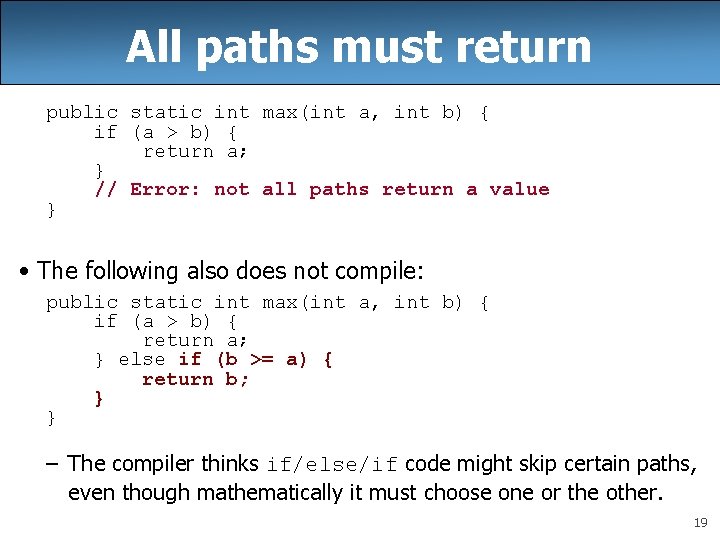 All paths must return public static int max(int a, int b) { if (a