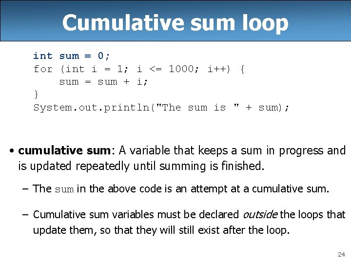 Cumulative sum loop int sum = 0; for (int i = 1; i <=