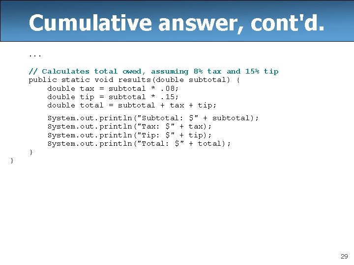 Cumulative answer, cont'd. . // Calculates total owed, assuming 8% tax and 15% tip