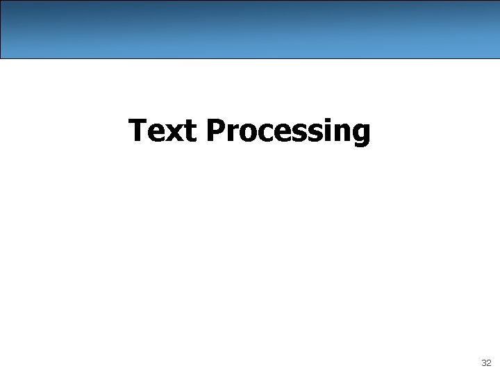 Text Processing 32 