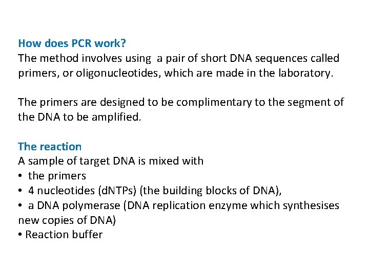 How does PCR work? The method involves using a pair of short DNA sequences