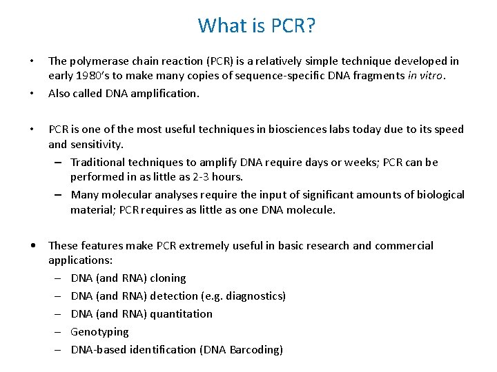 What is PCR? • • • The polymerase chain reaction (PCR) is a relatively