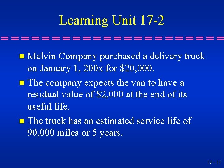 Learning Unit 17 -2 Melvin Company purchased a delivery truck on January 1, 200