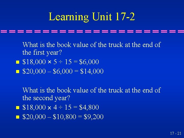 Learning Unit 17 -2 n n What is the book value of the truck
