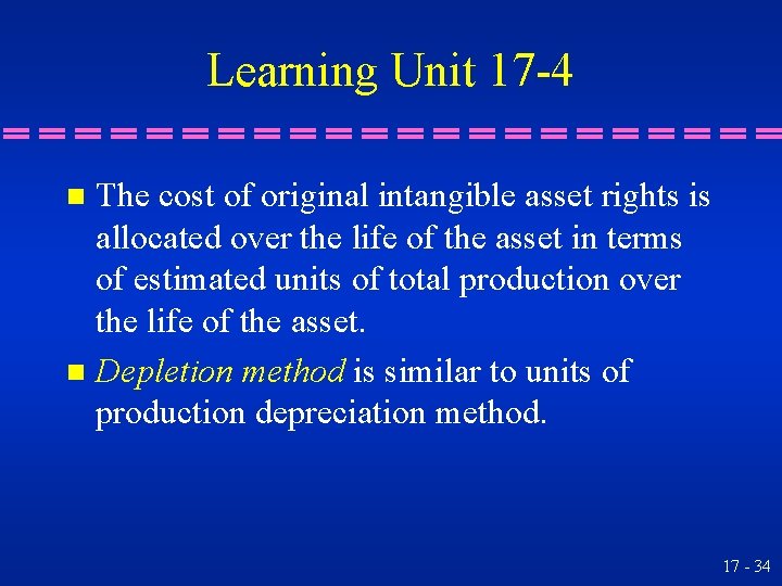 Learning Unit 17 -4 The cost of original intangible asset rights is allocated over