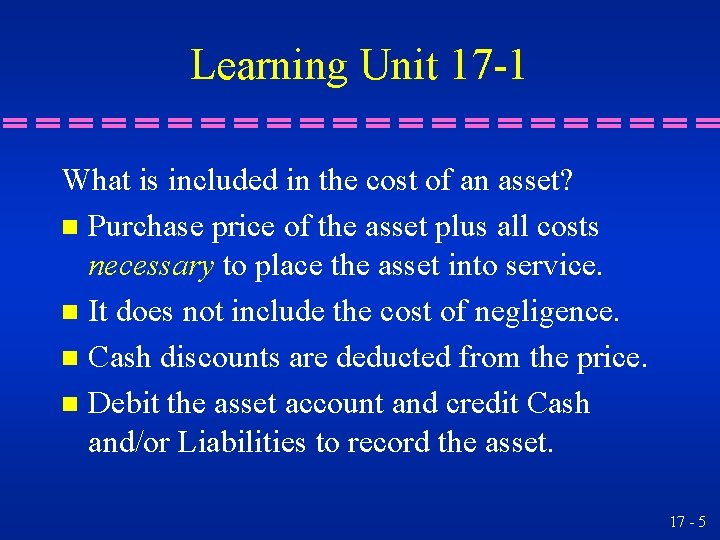 Learning Unit 17 -1 What is included in the cost of an asset? n