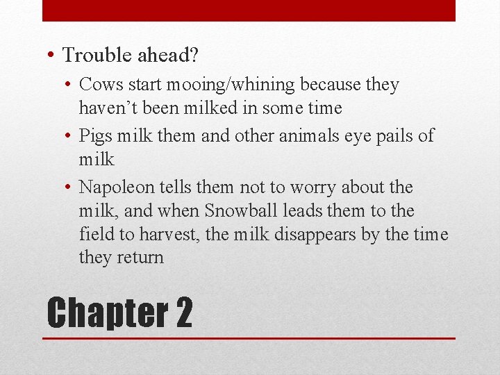  • Trouble ahead? • Cows start mooing/whining because they haven’t been milked in