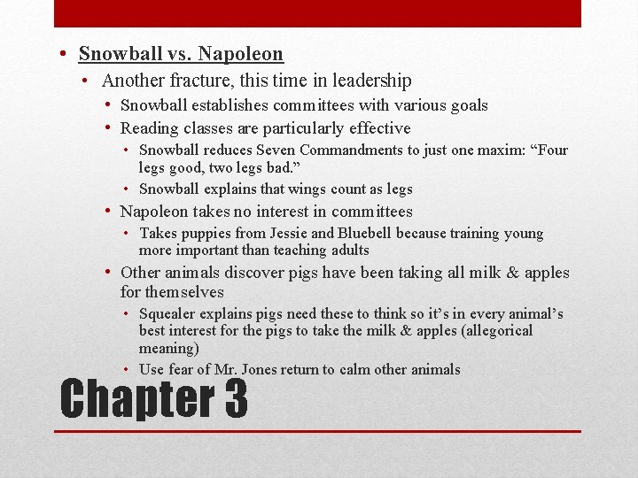  • Snowball vs. Napoleon • Another fracture, this time in leadership • Snowball