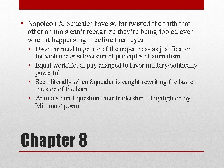  • Napoleon & Squealer have so far twisted the truth that other animals