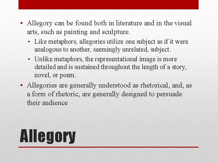  • Allegory can be found both in literature and in the visual arts,