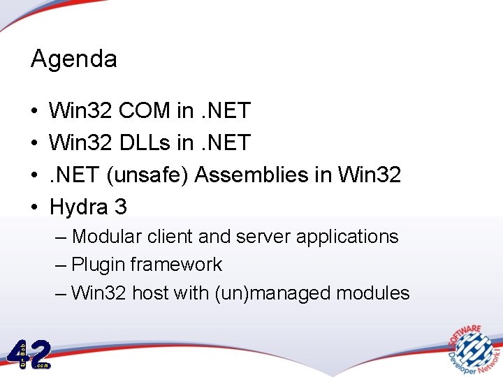 Agenda • • Win 32 COM in. NET Win 32 DLLs in. NET (unsafe)