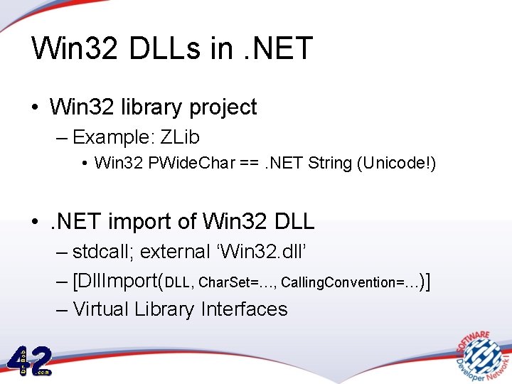 Win 32 DLLs in. NET • Win 32 library project – Example: ZLib •