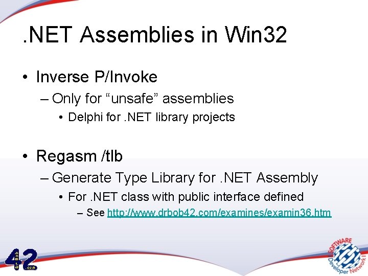 . NET Assemblies in Win 32 • Inverse P/Invoke – Only for “unsafe” assemblies