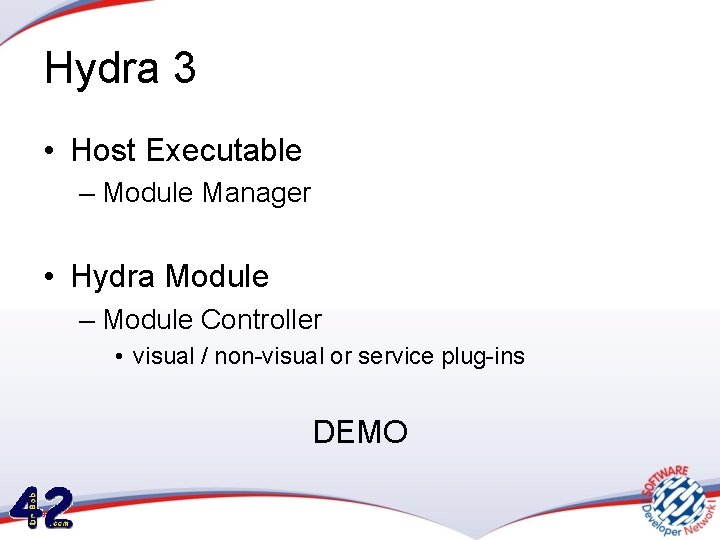 Hydra 3 • Host Executable – Module Manager • Hydra Module – Module Controller