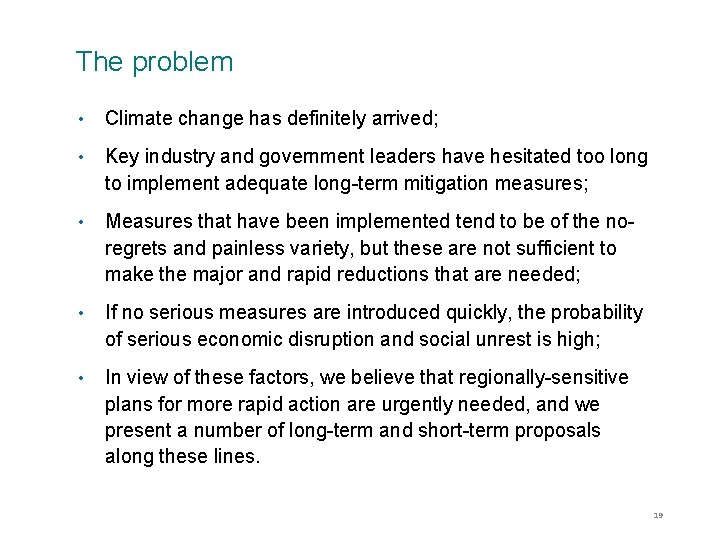 The problem • Climate change has definitely arrived; • Key industry and government leaders