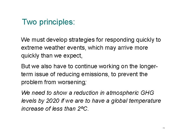 Two principles: We must develop strategies for responding quickly to extreme weather events, which