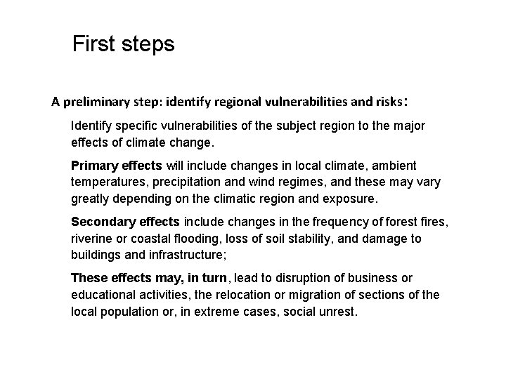 First steps A preliminary step: identify regional vulnerabilities and risks: Identify specific vulnerabilities of