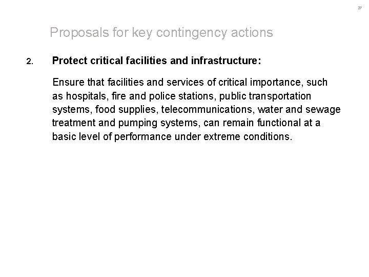27 Proposals for key contingency actions 2. Protect critical facilities and infrastructure: Ensure that