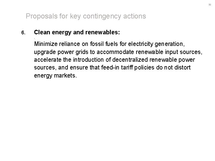 32 Proposals for key contingency actions 6. Clean energy and renewables: . Minimize reliance