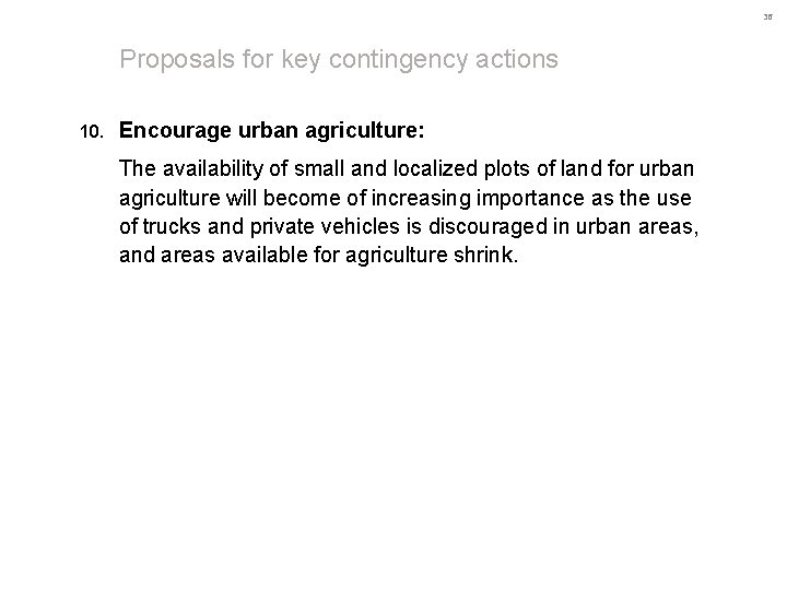 36 Proposals for key contingency actions 10. Encourage urban agriculture: The availability of small