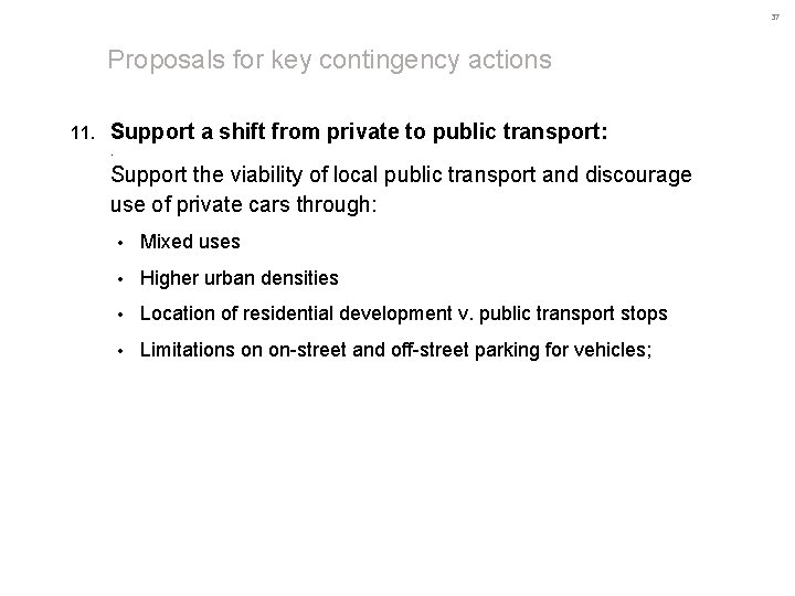 37 Proposals for key contingency actions 11. Support a shift from private to public