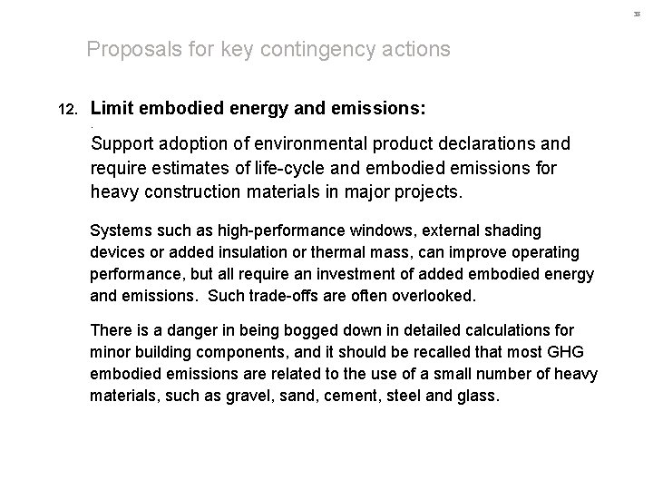 38 Proposals for key contingency actions 12. Limit embodied energy and emissions: . Support