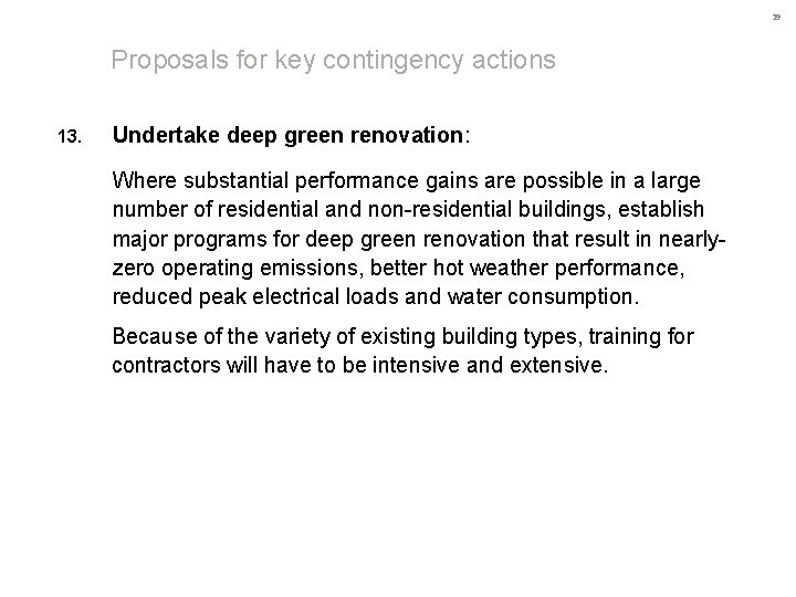 39 Proposals for key contingency actions 13. Undertake deep green renovation: Where substantial performance