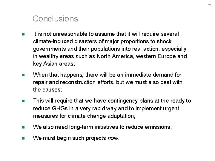 46 Conclusions n It is not unreasonable to assume that it will require several