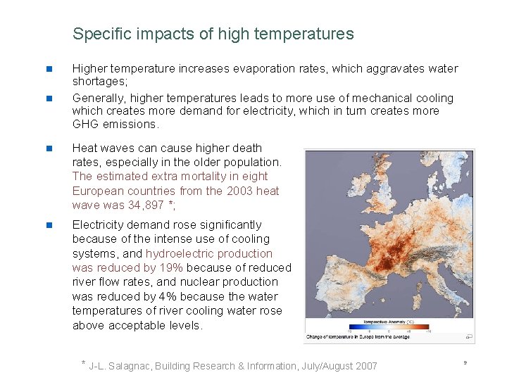 Specific impacts of high temperatures n n Higher temperature increases evaporation rates, which aggravates