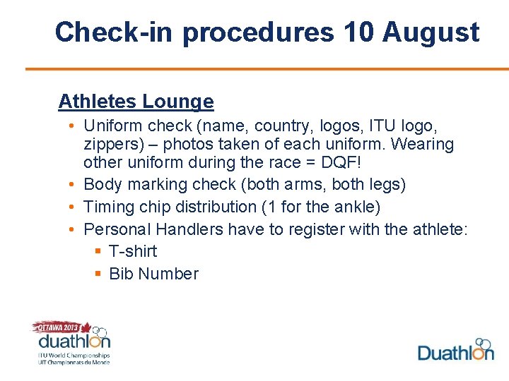 Check-in procedures 10 August Athletes Lounge • Uniform check (name, country, logos, ITU logo,