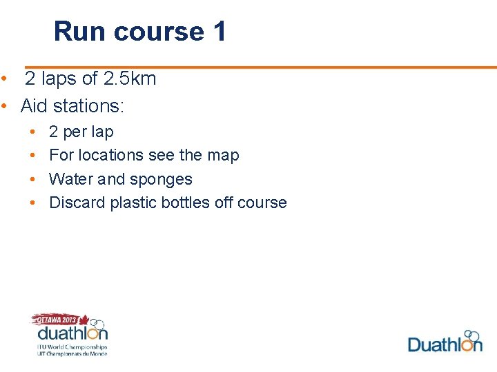 Run course 1 • 2 laps of 2. 5 km • Aid stations: •