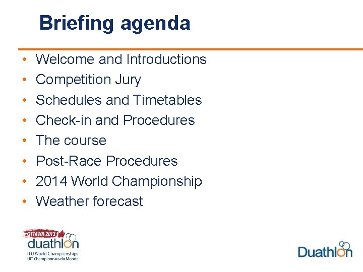 Briefing agenda • • Welcome and Introductions Competition Jury Schedules and Timetables Check-in and