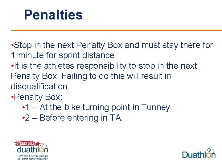 Penalties • Stop in the next Penalty Box and must stay there for 1