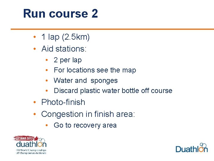 Run course 2 • 1 lap (2. 5 km) • Aid stations: • •