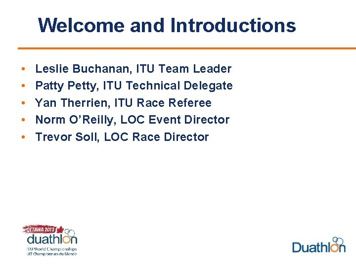 Welcome and Introductions • • • Leslie Buchanan, ITU Team Leader Patty Petty, ITU