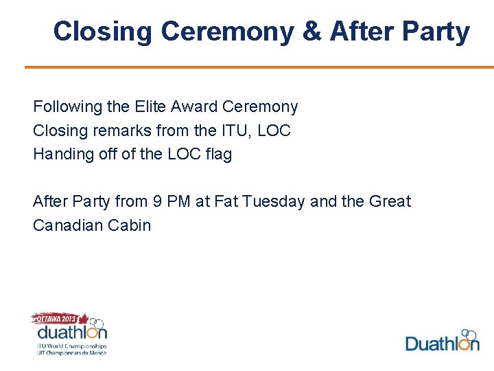 Closing Ceremony & After Party Following the Elite Award Ceremony Closing remarks from the