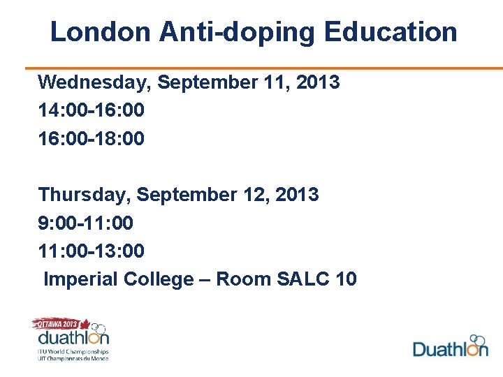 London Anti-doping Education Wednesday, September 11, 2013 14: 00 -16: 00 -18: 00 Thursday,
