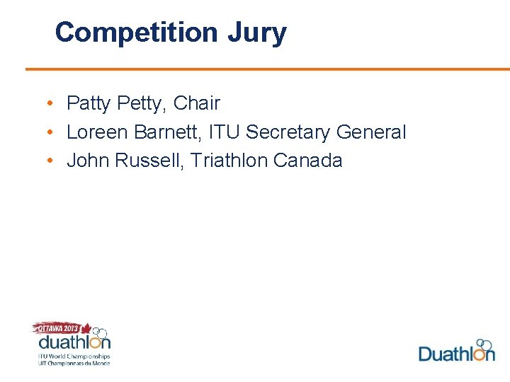 Competition Jury • Patty Petty, Chair • Loreen Barnett, ITU Secretary General • John