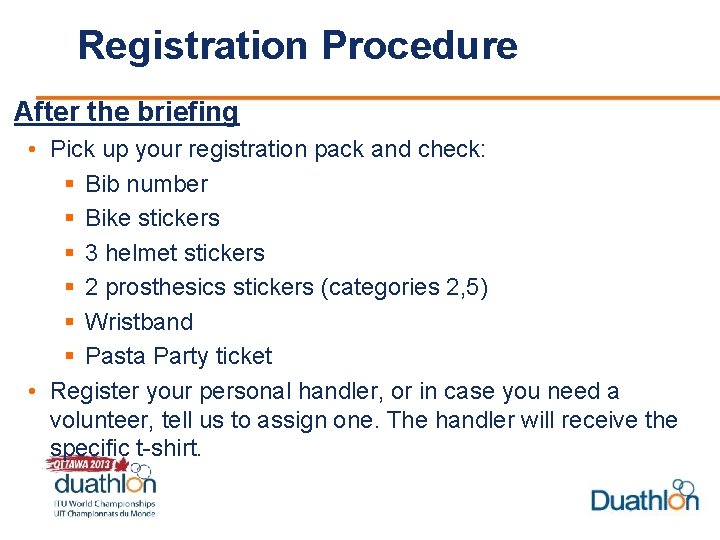 Registration Procedure After the briefing • Pick up your registration pack and check: §