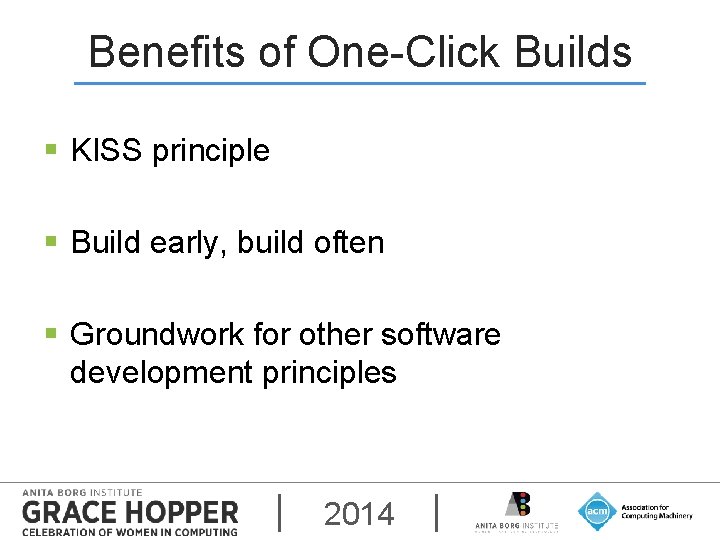 Benefits of One-Click Builds § KISS principle § Build early, build often § Groundwork