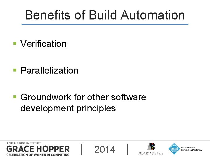 Benefits of Build Automation § Verification § Parallelization § Groundwork for other software development