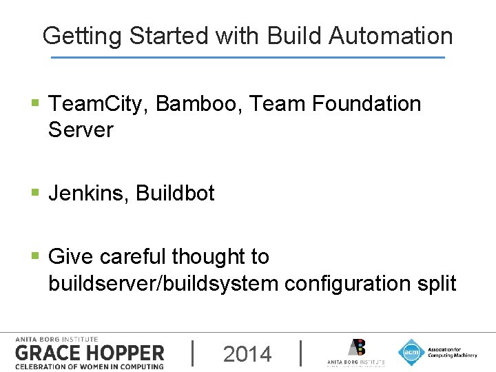 Getting Started with Build Automation § Team. City, Bamboo, Team Foundation Server § Jenkins,
