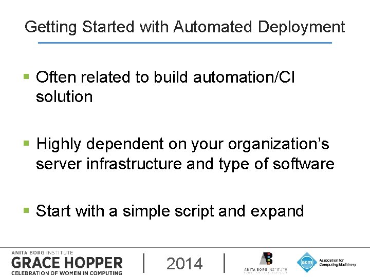 Getting Started with Automated Deployment § Often related to build automation/CI solution § Highly
