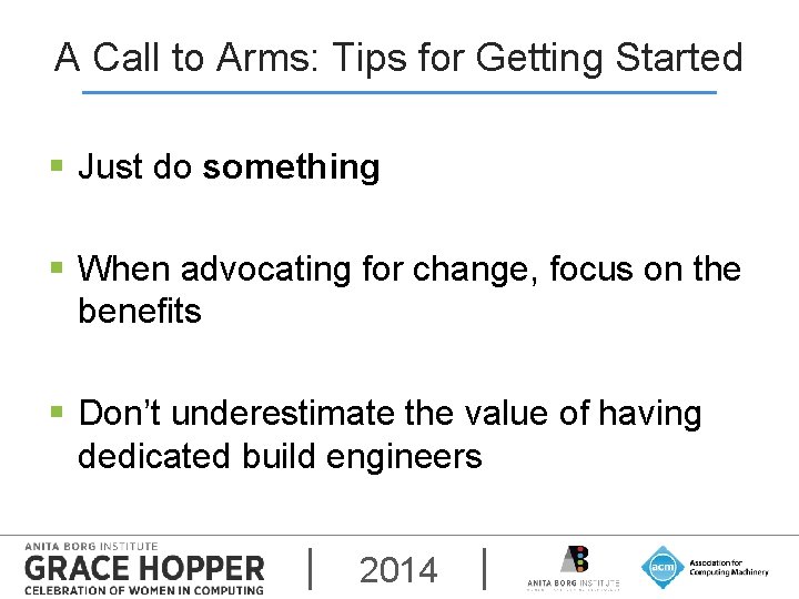 A Call to Arms: Tips for Getting Started § Just do something § When
