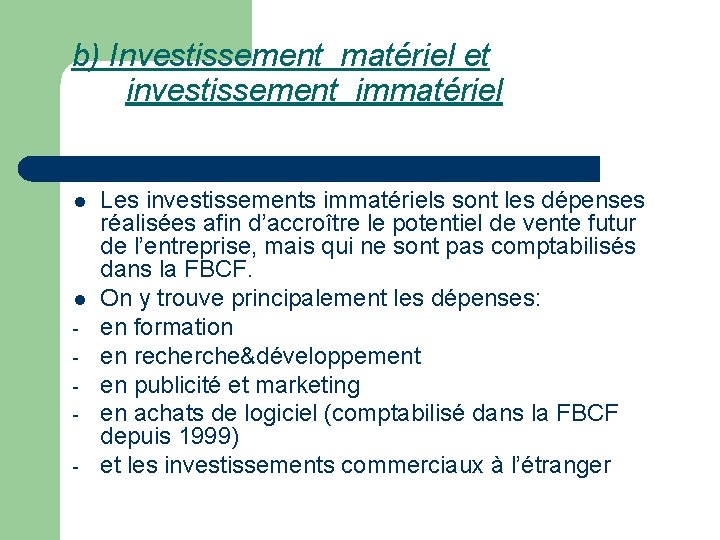 b) Investissement matériel et investissement immatériel l l - Les investissements immatériels sont les