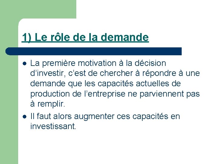 1) Le rôle de la demande l l La première motivation à la décision