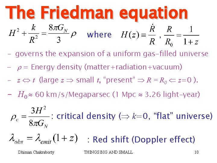 The Friedman equation where , - governs the expansion of a uniform gas-filled universe